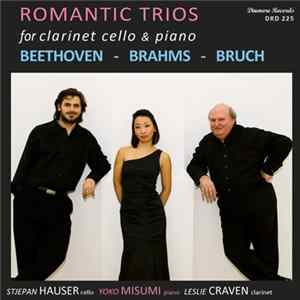 Leslie Craven, Yoko Misumi, Stjepan Hauser - Beethoven, Brahms & Bruch - Romantic Trios for Clarinet, Cello & Piano FLAC