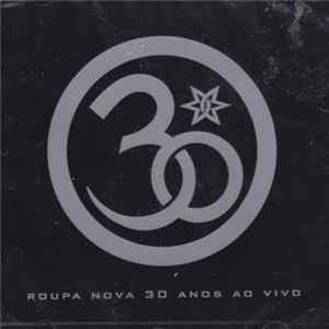 Roupa Nova - 30 Anos Ao Vivo FLAC