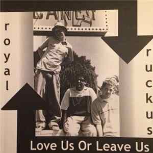 Royal Ruckus - Love Us Or Leave Us FLAC