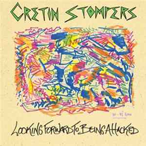 Cretin Stompers - Looking Forward To Being Attacked FLAC