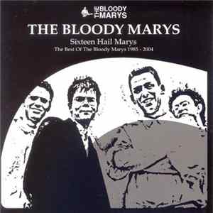 The Bloody Marys - Sixteen Hail Marys - The Best Of The Bloody Marys 1985 - 2004 FLAC