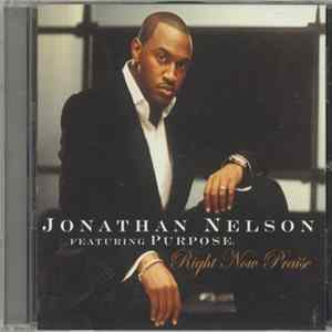 Johnathan Nelson Featuring Purpose - Right Now Praise FLAC