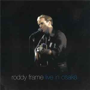 Roddy Frame - Live In Osaka FLAC