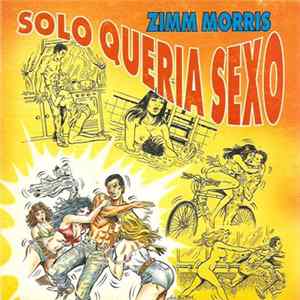 Zimm Morris - Solo Queria Sexo FLAC