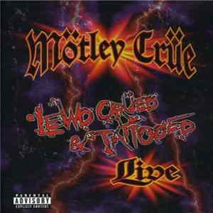 Mötley Crüe - Lewd, Crüed & Tattooed (Live) FLAC