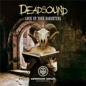 Deadsound - Lock Up Your Daughters FLAC