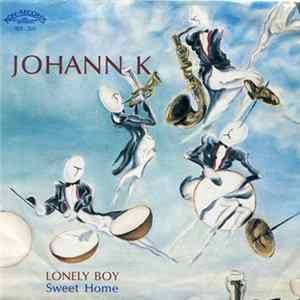 Johann K. - Lonely Boy / Sweet Home FLAC