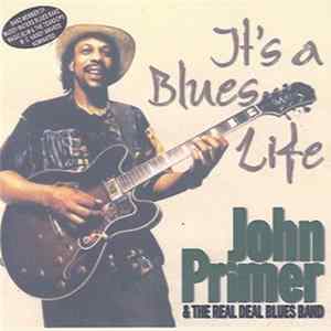 John Primer & The Real Deal Blues Band - It's A Blues Life FLAC