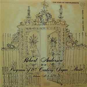 Robert T Anderson - Aeolian-Skinner Presents The King Of Instruments - Robert Anderson In A Program Of 18th Century Organ Music FLAC
