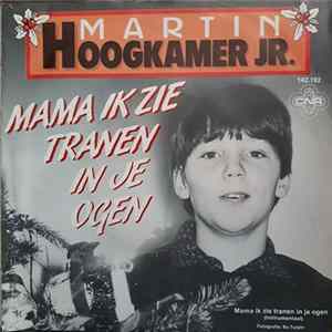 Martin Hoogkamer Jr. - Mama Ik Zie Tranen In Je Ogen FLAC