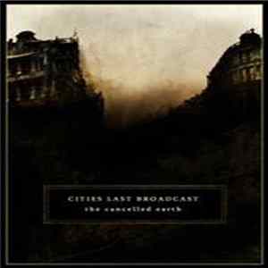 Cities Last Broadcast - The Cancelled Earth FLAC