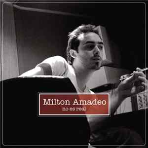 Milton Amadeo - No Es Real FLAC