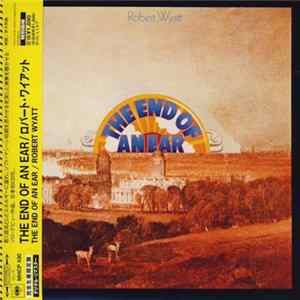 Robert Wyatt - The End Of An Ear FLAC