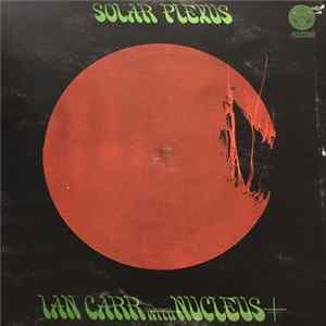 Ian Carr With Nucleus - Solar Plexus FLAC