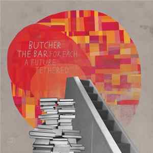 Butcher The Bar - For Each A Future Tethered FLAC