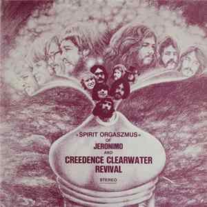 Jeronimo And Creedence Clearwater Revival - Spirit Orgaszmus FLAC