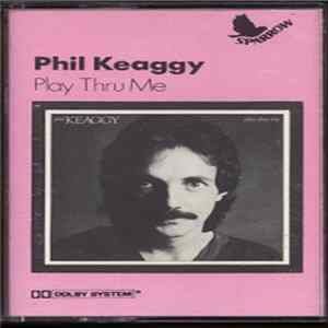 Phil Keaggy - Play Thru Me FLAC
