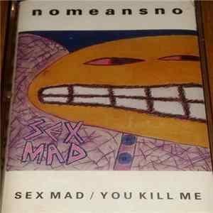 Nomeansno - Sex Mad / You Kill Me FLAC