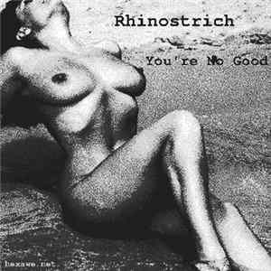 Rhinostrich - Youre No Good FLAC