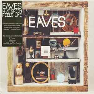 Eaves - What Green Feels Like FLAC