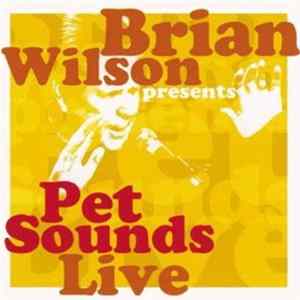 Brian Wilson - Brian Wilson Presents Pet Sounds Live FLAC