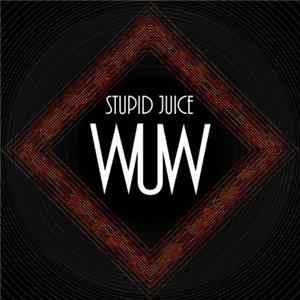 Washed Up Wings - Stupid Juice FLAC