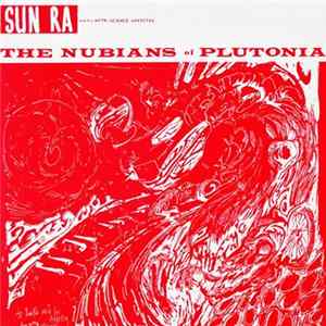 Sun Ra & His Myth Science Arkestra - The Nubians Of Plutonia FLAC