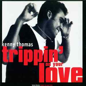 Kenny Thomas - Trippin' On Your Love FLAC