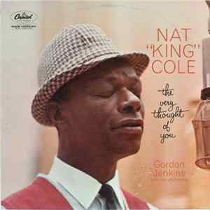 Nat "King" Cole, Gordon Jenkins And His Orchestra - The Very Thought Of You FLAC