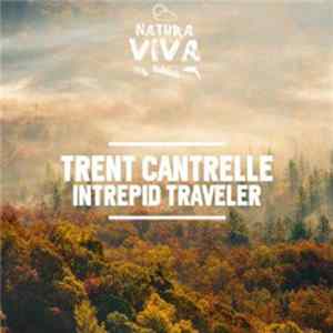 Trent Cantrelle - Intrepid Traveler FLAC