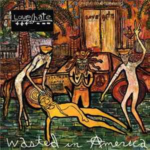 Love/Hate - Wasted In America FLAC