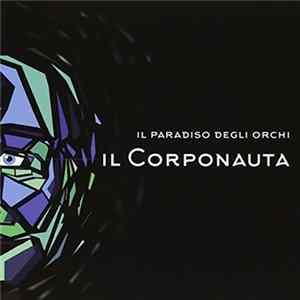 Il Paradiso Degli Orchi - Il Corponauta FLAC