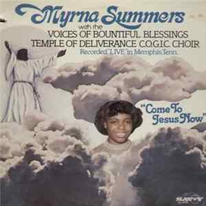 Myrna Summers With The Voices Of Bountiful Blessings Temple Of Deliverance C.O.G.I.C. Choir - Come To Jesus Now FLAC