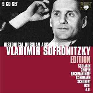 Vladimir Sofronitzky / Scriabin / Chopin / Rachmaninoff / Schumann / Liszt - Historical Russian Archives • Vladimir Sofronitsky Edition FLAC