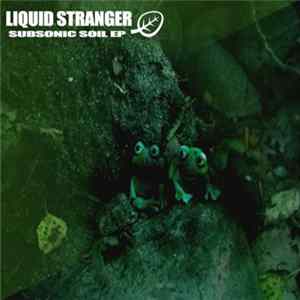 Liquid Stranger - Subsonic Soil EP FLAC