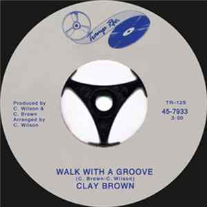 Clay Brown - Walk With A Groove / Everybody´s Talkin FLAC