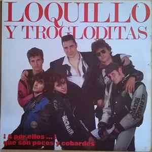 Loquillo Y Los Trogloditas - ¡A Por Ellos...! Que Son Pocos Y Cobardes FLAC