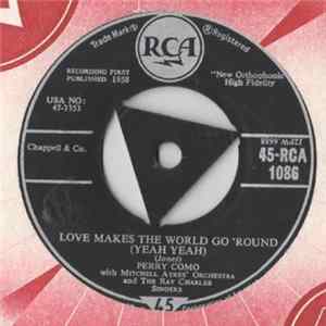 Perry Como With Mitchell Ayres' Orchestra And The Ray Charles Singers - Love Makes The World Go 'Round (Yeah Yeah) / Mandolins In The Moonlight FLAC