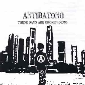 Antibatong - These Days Are Broken Demo FLAC