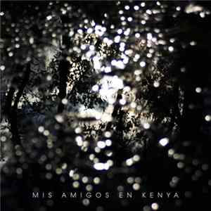 Mis Amigos En Kenya - Mis Amigos En Kenya FLAC