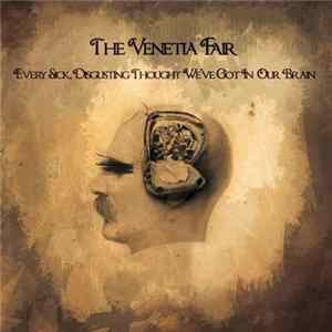 The Venetia Fair - Every Sick, Disgusting Thought We've Got In Our Brain FLAC