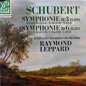 Schubert, Raymond Leppard, The Scottish Chamber Orchestra - Symphonie N°3 D.200 En Ré Majeur / Symphonie N°6 D.589 En Ut Majeur FLAC