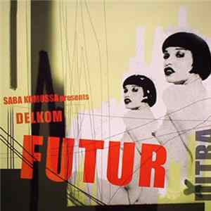 Saba Komossa Presents Delkom - Futur Ultra FLAC