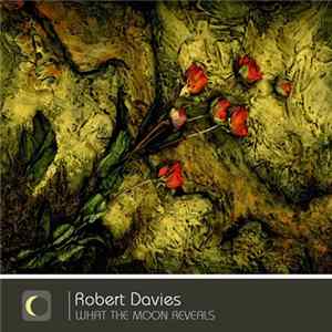 Robert Davies - What The Moon Reveals FLAC