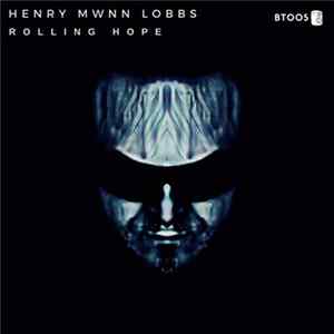 Henry Mwnn Lobbs - Rolling Hope FLAC