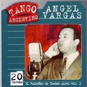 Angel Vargas - El Ruiseñor de Buenos Aires Vol.2 FLAC