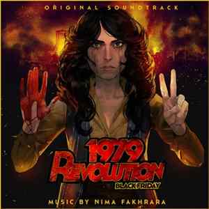 Nima Fakhrara - 1979 Revolution: Black Friday Original Video Game Soundtrack FLAC