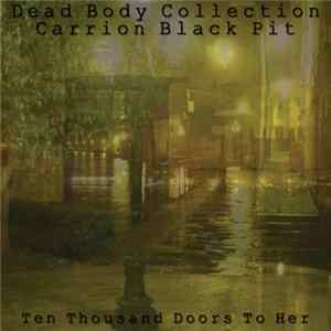 Dead Body Collection / Carrion Black Pit - Ten Thousand Doors To Her FLAC
