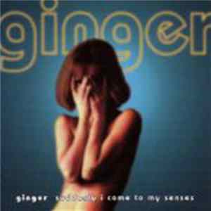 Ginger - Suddenly I Came To My Senses FLAC