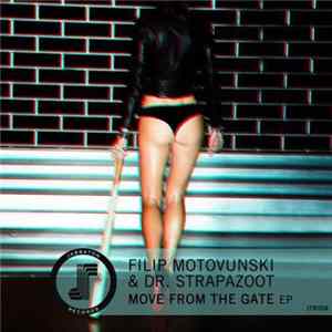 Filip Motovunski & Dr. Strapazoot - Move From The Gate EP FLAC
